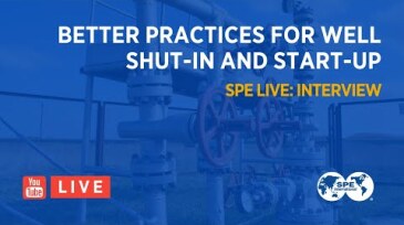Better Practices for Well Shut-In and Start-Up (SPE Live Interview)